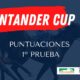 Puntuaciones 1ª prueba SANTANDER CUP