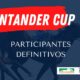 Participantes definitivos Santander Cup